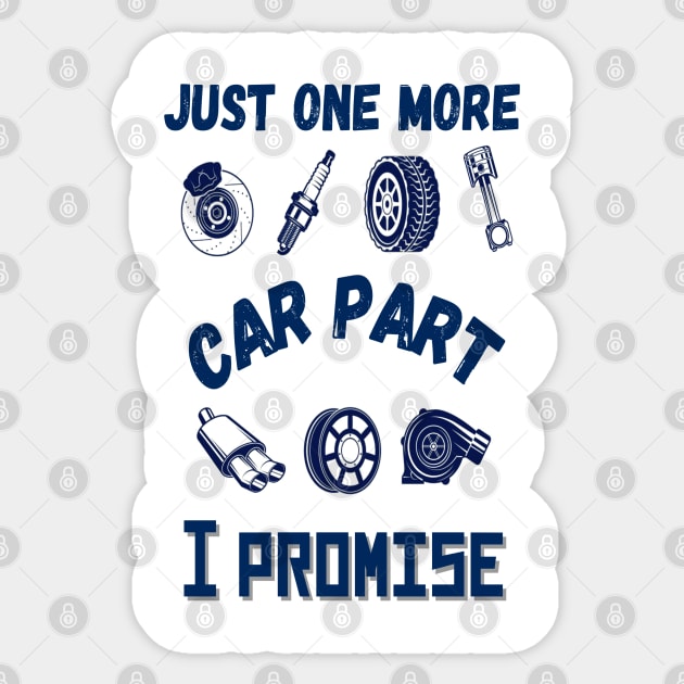 Just one more car part I promise, Funny car parts lover Sticker by JustBeSatisfied